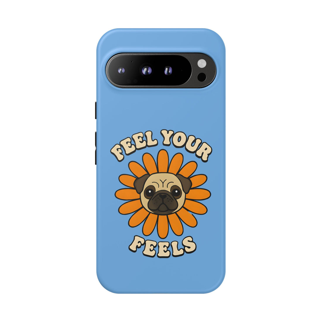 Feel Your Feels Cute Pug Phone Case